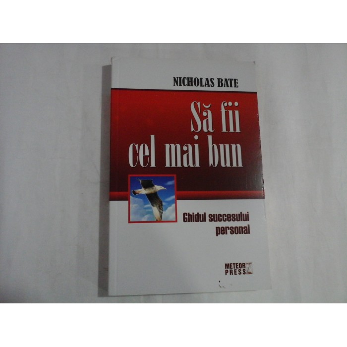 SA FII CEL MAI BUN - NICHOLAS BATE